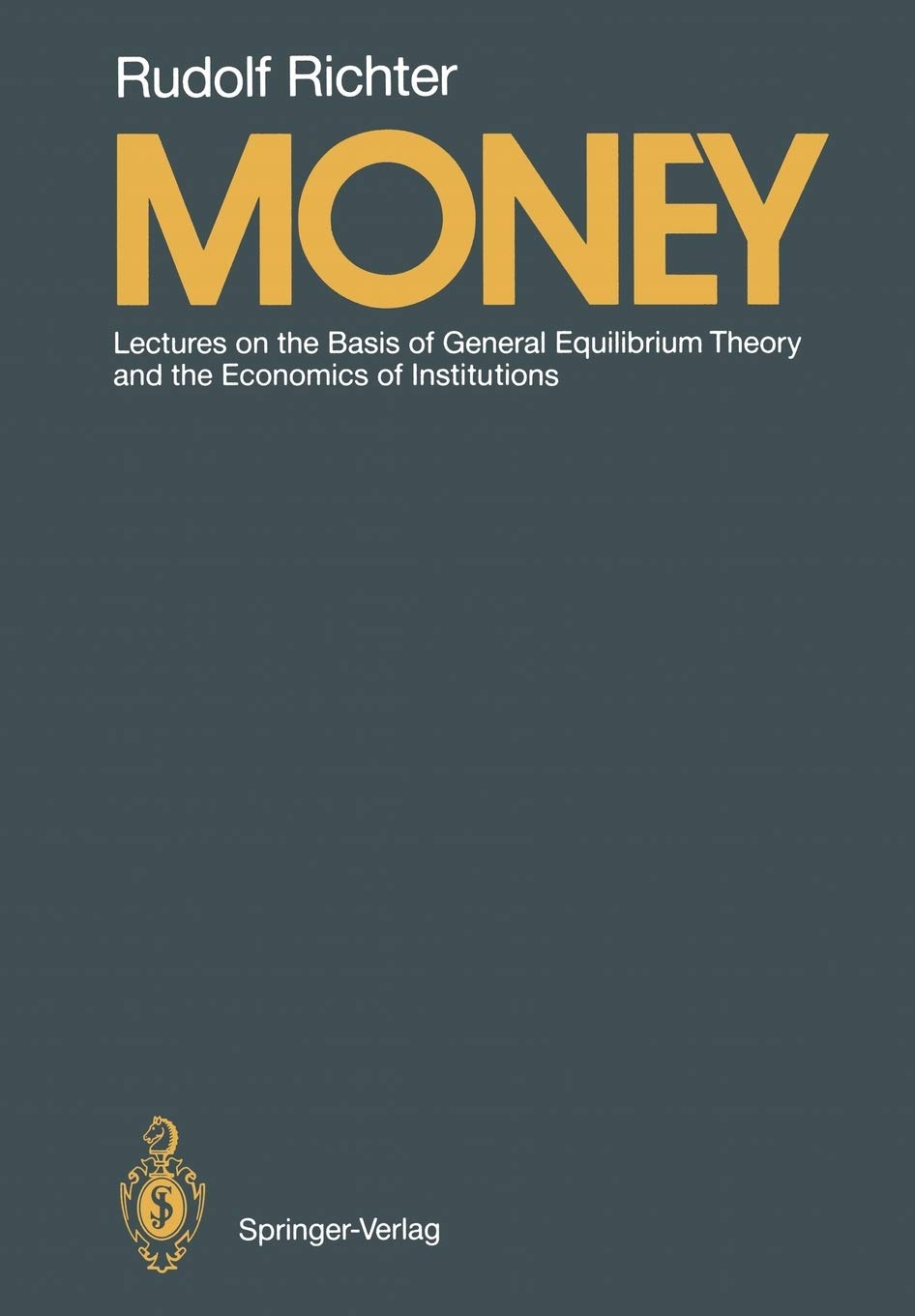 Money: Lectures on the Basis of General Equilibrium Theory and the Economics of Institutions